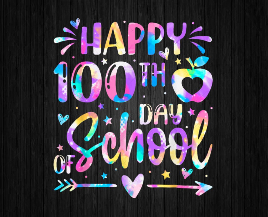PNG ONLY Happy 100th Day of School Tie Dye Rainbow Png, 100 Days ...