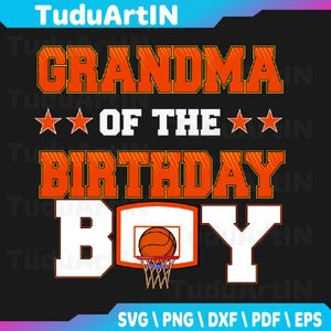 Grandma Of The Birthday Boy Basketball Party Family Matching Svg, Birthday Basketball Svg Design, Sports Birthday Svg, Png, Instant Download