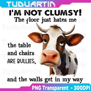 PNG SEULEMENT la vache que je ne suis pas maladroite le sol me déteste juste la table Png, dictons drôles vache Png, amusant grand sarcastique Png, téléchargement numérique