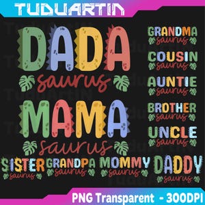 May include: A black background features colorful text designs. "DADA saurus" and "MAMA saurus" are prominent. Other phrases include "GRANDMA saurus", "COUSIN saurus", "AUNTIE saurus", "BROTHER saurus", "UNCLE saurus", "SISTER saurus", "GRANDPA saurus", "MOMMY saurus", and "DADDY saurus".