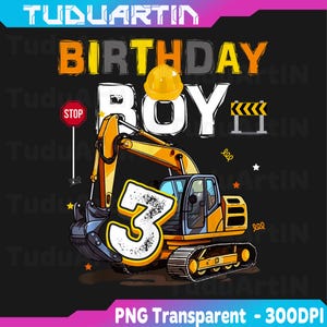 May include: A digital graphic for a birthday celebration. The design features a yellow excavator with the number 3, the words "BIRTHDAY BOY", a stop sign, and a construction helmet. The background is black.