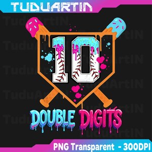 May include: A baseball-themed graphic with the number 10, designed with a baseball stitch pattern and dripping ice cream accents. The words "DOUBLE DIGITS" are displayed below. The background is black, with the text "PNG Transparent - 300DPI".