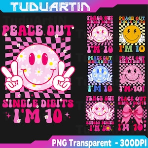 May include: A collection of retro-style designs featuring a smiley face with peace signs, daisies, and the text "Peace Out Single Digits I'm 10". The designs are in pink, white, and black, with a checkered background.