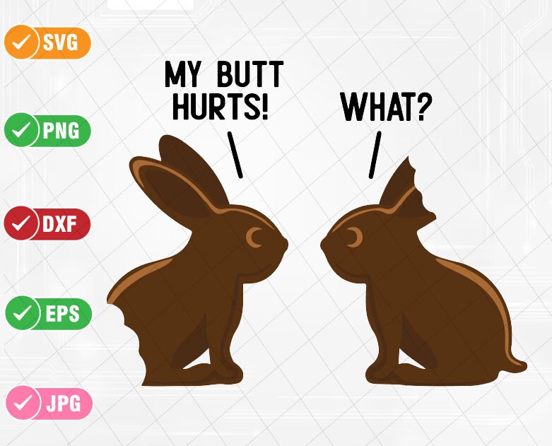 My Butt Hurts Svg, Deaf Easter Chocolate Bunny Svg, Funny Meme Joke Svg