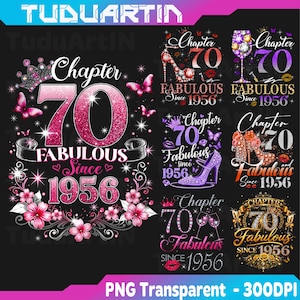May include: A digital graphic design set featuring seven variations of birthday-themed artwork with the text Chapter 70 Fabulous Since 1956. The designs include pink glitter numbers, high heels, wine glasses, crowns, butterflies, and floral accents.