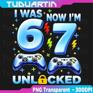 May include: A digital graphic with the text "I WAS 6, NOW I'M 7 UNLOCKED" in blue, with lightning bolts and controller graphics. The background is black, with colorful plus signs and a lock icon.