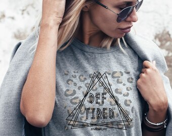Def tired, tired mama, tired mom t-shirt, funny mom tees, gifts for mom, Mother's Day gifts, def leopard, mom life tee.