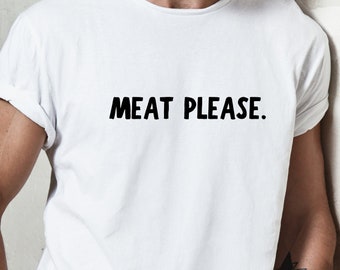 Meat please shirt, Meat eater t-shirt, Carnivore tee, Men and Women's Carnivore shirt, funny mom gifts, funny dad gifts