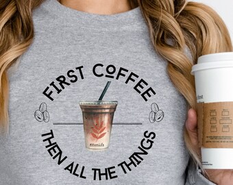 But first coffee shirt, First coffee then all the things, Mom funny t-shirts, Get it all done shirt, Do all the things, Gifts for Mom
