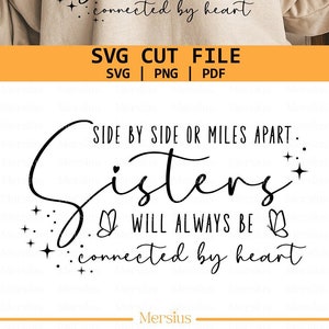 May include: Black and white graphic design with the text "Side by side or miles apart. Sisters will always be connected by heart." with a butterfly and stars.