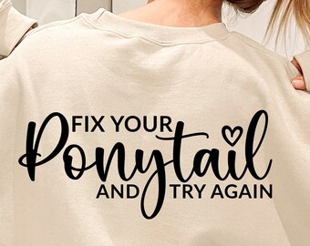 Women's Success T-Shirt - 'Fix Your Ponytail And Try Again' Boss Lady Inspirational Tee