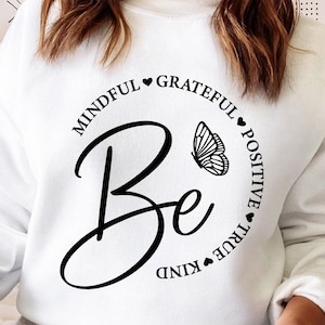 Be Mindful Grateful Positive True And Kind SVG PNG, Seien Sie nett SVG, Seien Sie Positives svg, Mindful svg, motivierend svg, inspirierend svg, Be True