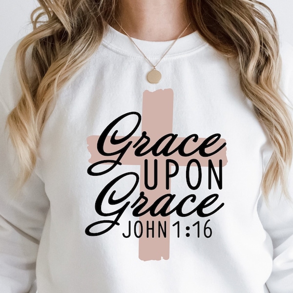 Grace Upon Grace SVG PNG, Spiritual Svg, Grace Shirt Svg, Amazing Grace Png, Grown In Grace, Bible Verse Svg, Religious Bible Svg, Faith Svg