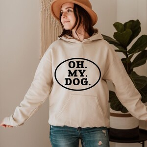 Oh My Dog Hoodie, Funny Dog Hoodie, Gift for Dog Mom, Dog Lover Hoodie, Dog Owner Hoodie, Dog Mom Hoodie, Dog Dad Hoodie