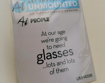 Stempel von Art Impressions "At our age we're going to need glasses ... lots and lots of them", Stempelgummi mit cling foam