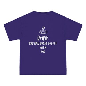 Drink Bad and Boojie Coffee with me - Oversized T-Shirt