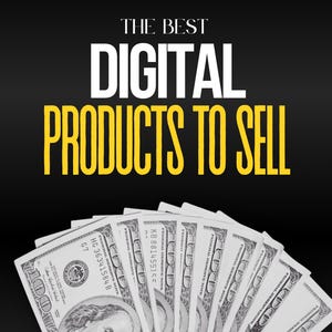 Op de afbeelding: Een close-up van een waaier van Amerikaanse dollarbiljetten, met de tekst "THE BEST DIGITAL PRODUCTS TO SELL" in witte en gele letters op een zwarte achtergrond.