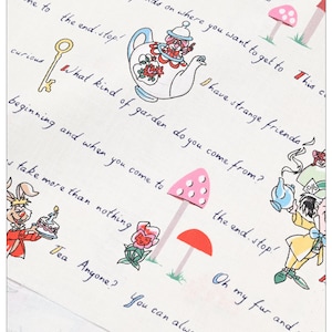 May include: A white background with whimsical illustrations of teacups, mushrooms, flowers, and a rabbit holding a cake. The text reads "Two clock is exactly two days slow", "you ought to go depends on where you want to get to", "come to the end. stop!", "I have strange friends", "curious", "What kind of garden do you come from?", "beginning and when you come to the end. stop!", "take more than nothing", "Oh my fur and whiw", "Tea Anyone?", "You can always take more than".