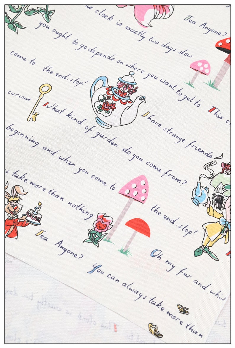 May include: A white background with whimsical illustrations of teacups, mushrooms, flowers, and a rabbit holding a cake. The text reads "Two clock is exactly two days slow", "you ought to go depends on where you want to get to", "come to the end. stop!", "I have strange friends", "curious", "What kind of garden do you come from?", "beginning and when you come to the end. stop!", "take more than nothing", "Oh my fur and whiw", "Tea Anyone?", "You can always take more than".