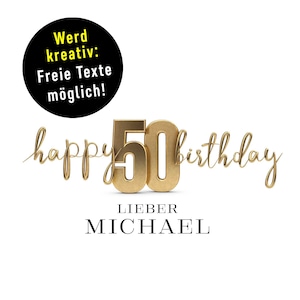 Goldene 50 Jahre * Happy Birthday * personalisierter Glückwunsch  * optional passende Karte mit Umschlag  * Geschenkpapier Formate XS — XXL