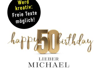 Goldene 50 Jahre * Happy Birthday * personalisierter Glückwunsch  * optional passende Karte mit Umschlag  * Geschenkpapier Formate XS — XXL