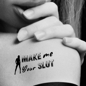 MAKE me Your SLUT, tatouage coquin et sexy en noir. Vous pouvez l'utiliser exactement comme vous le souhaitez !