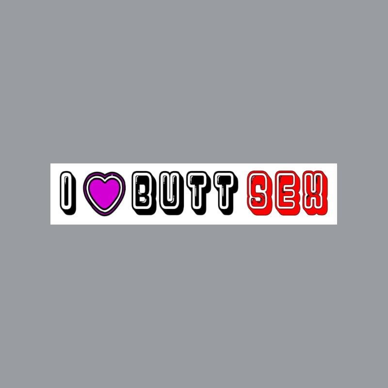 I LOVE BUTT SEX, Hot Kinky Sexy Naughty Tattoo With a Heart in Color