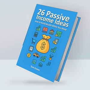 May include: A blue book titled "26 Passive Income Ideas" with the subtitle "How to Build Wealth While You Sleep." The cover features icons and a money bag graphic. The author's name, Tom Green, is at the bottom.