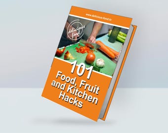 101 Food, Fruit and Kitchen Hacks Ebook | Cooking, Cleaning and Organization Tips | DIY Home Guide | delicious-food.tv | Digital Download