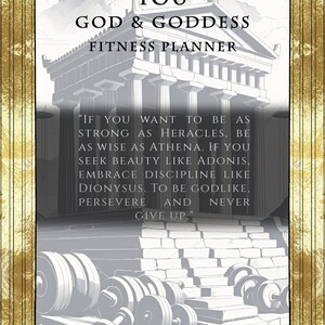 May include: A motivational fitness planner with a gold and white design featuring a Greek temple and the text "YOU GOD & GODDESS FITNESS PLANNER" and "IF YOU WANT TO BE AS STRONG AS HERACLES, BE AS WISE AS ATHENA. IF YOU SEEK BEAUTY LIKE ADONIS, EMBRACE DISCIPLINE LIKE DIONYSUS. TO BE GODLIKE, PERSEVERE AND NEVER GIVE UP." and "START PLAN".