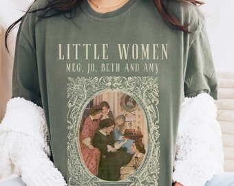 Little Women Shirt Comfort Colors Light Academia Little Women T Shirt Louisa May Alcott Library Shirt Book Club Shirt Amy March Shirt