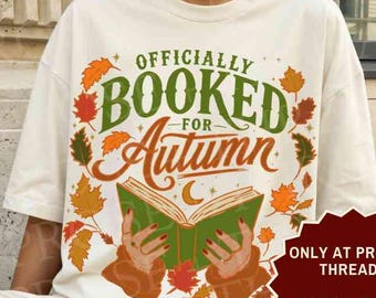 Booked for Autumn Shirt Fall Reading Shirt Book Lover Shirt Bookish Shirt