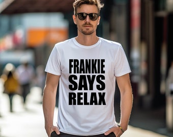 Frankie Says Relax T-Shirt - Unisex Mens Womens Adult Top Funny Fancy Dress Costume Tumblr Swag Hip Hop