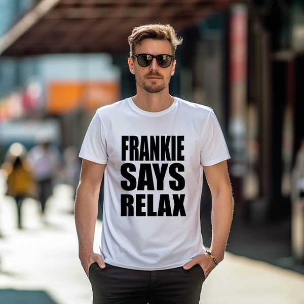 Frankie Says Relax T-Shirt - Unisex Mens Womens Adult Top Funny Fancy Dress Costume Tumblr Swag Hip Hop