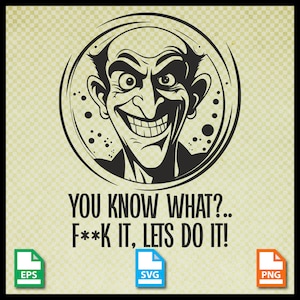 Weißt du was? f**k it, let's do it! svg, Silhouette Cameo, Cricut, lustige Männer T-Shirt-Design, ironische Eps, Humor png, lustig svg, Clipart