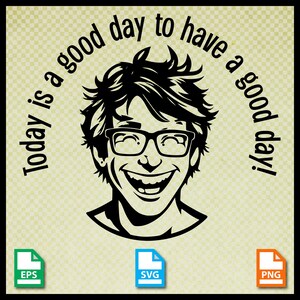 Heute ist ein guter Tag, um einen guten Tag zu haben, Silhouette Cameo, Cricut, Positive Nachricht svg, Happy eps, psychische Gesundheit, Printable svg, digital