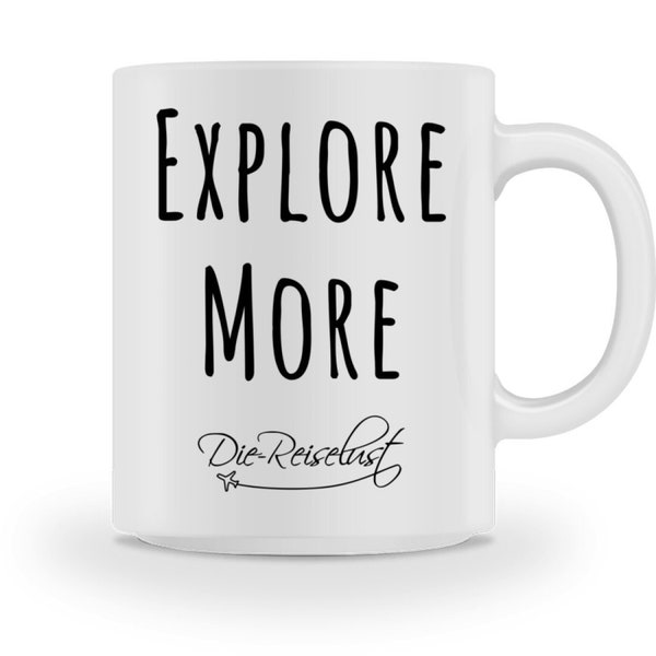 Explore More Keramiktasse - Tasse mit Reisespruch - Reisetasse - Tasse mit Spruch - Frühstückstasse