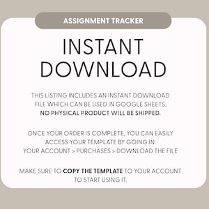 May include: A digital assignment tracker template with a white background and dark gray text. The header reads ASSIGNMENT TRACKER and INSTANT DOWNLOAD. It includes instructions for accessing the Google Sheets file via account purchases.
