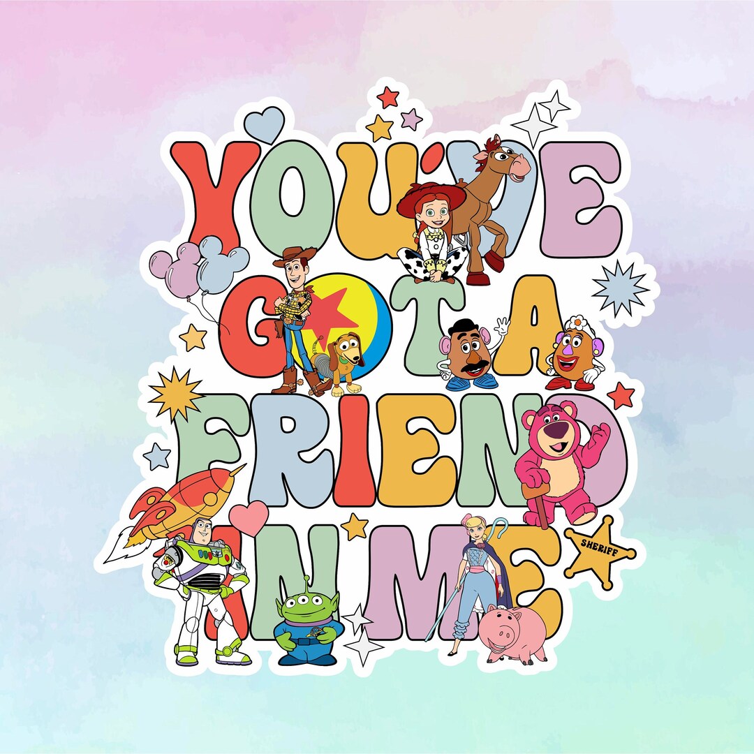 You've Got a Friend in Me Friendship Toy Story