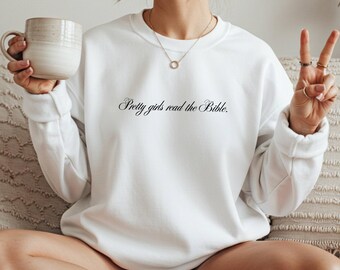 Pretty Girls Read Bible Sweatshirt, Christian Faith Apparel, Religious Crewneck
