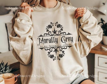 Morally Grey is my Favourite Colour Sweatshirt, Dark Romance Reader Gift, Reader Gift, Bookish Gift, Book Lover, Bookish Merch,