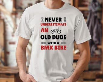 Never Underestimate an Old Dude With a BMX Bike – Gildan Softstyle Tee Shirt