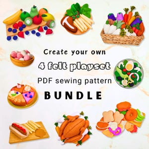 May include: A selection of felt food toys, including fruits, vegetables, a steak, a salad, a cake, a hot dog, a turkey, and a sandwich. The text "Create your own 4 felt playset PDF sewing pattern BUNDLE" is also visible.