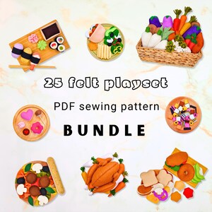 May include: A 25 felt playset PDF sewing pattern BUNDLE featuring various felt food items including sushi on a wooden board, a vegetable basket, a pizza, a roasted chicken, assorted candies, and breakfast items arranged in a grid layout.