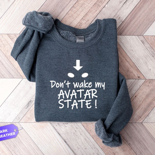 Don't Wake My Avatar State Sweatshirt, Aang Unisex Hoodie, Trendy Tshirt, Minimalist, Casual, Cool, Comfortable, Airbender Sweatshirt