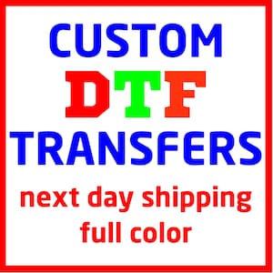 DTF Print, Full Color DTF T-Shirt Heat Transfer, Personalized Color DTF, Press Ready, Custom Transfer, Ready to Apply, Your Custom Design