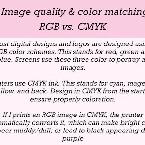 May include: An informational graphic with black text on a light pink background titled Image quality & color matching RGB vs. CMYK. It explains that digital designs use RGB color schemes, while printers use CMYK ink, and warns about color conversion.