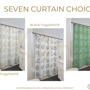 May include: Seven shower curtain choices featuring a green frog design on a white background, a black frog design on a white background, and a green frog design on a green background. The text "GREEN Frogs/WHITE", "BLACK Frogs/WHITE", and "GREEN" is displayed below each shower curtain.