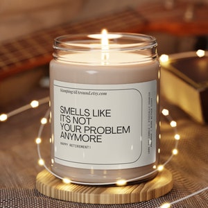 Funny Retirement Candle Gift, Smells Like It&#39;s Not Your Problem Anymore Retirement Candle, Gift For Coworker, Retirement Gift For Her