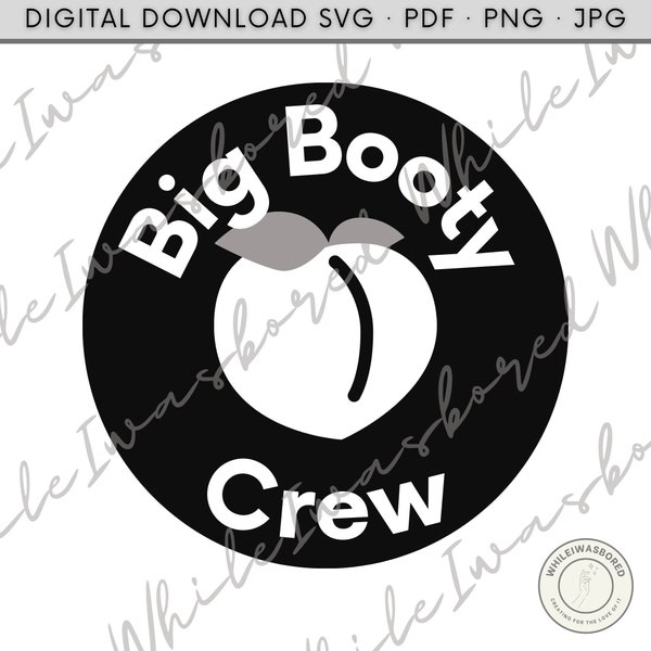 Big Booty Crew Badge | Plus Size Postive | Body Positivity svg, pdf, png, and jpg